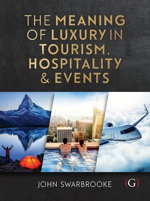 cover image of The Meaning of Luxury in Tourism, Hospitality and Events